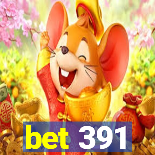 bet 391